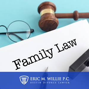  Family Law Attorney Austin Texas - Eric M. Willie P.C.